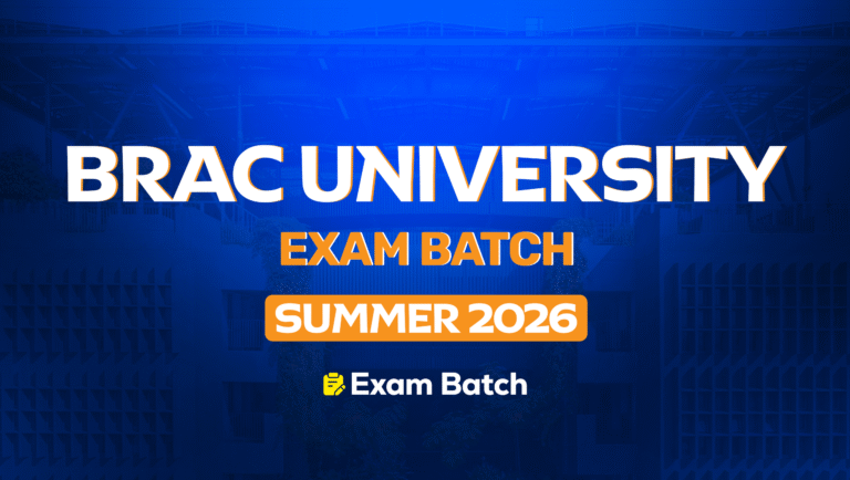 BRAC University Exam Batch – Summer 2026 [Batch 84]